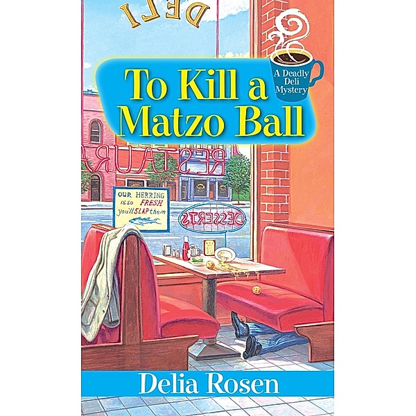 To Kill a Matzo Ball: / A Deadly Deli Mystery, Delia Rosen