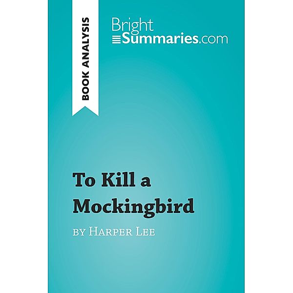 To Kill a Mockingbird by Harper Lee (Book Analysis), Bright Summaries