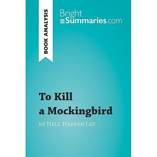 To Kill a Mockingbird by Nell Harper Lee (Book Analysis), Bright Summaries