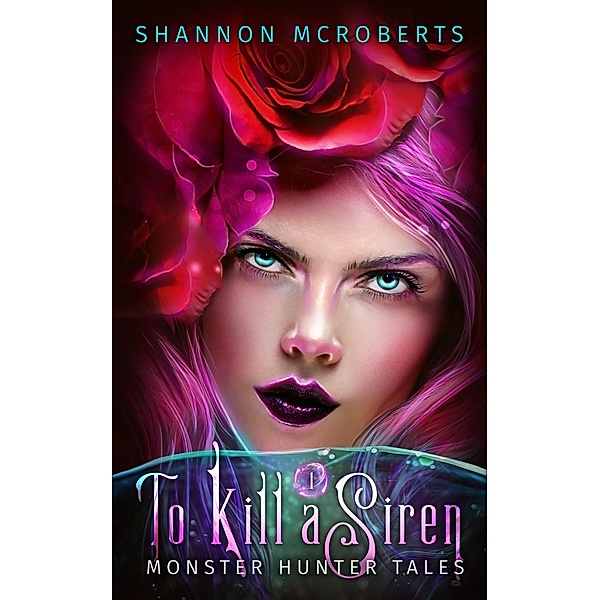 To Kill A Siren (Monster Hunter Tales) / Monster Hunter Tales, Shannon McRoberts
