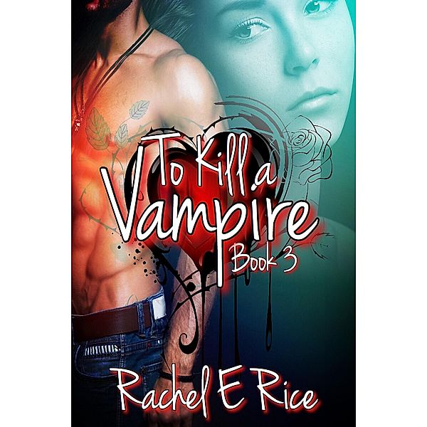 To Kill A Vampire / To kill a vampire, Rachel E Rice