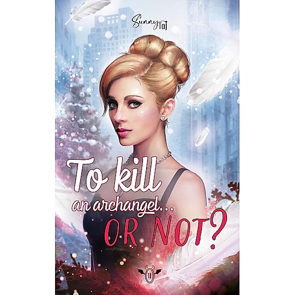 To Kill An Archangel... Or Not ? (Screw Christmas!, #2) / Screw Christmas!, Sunny Taj