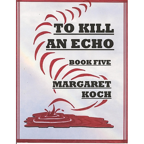 To Kill An Echo / Margaret Koch, Margaret Koch