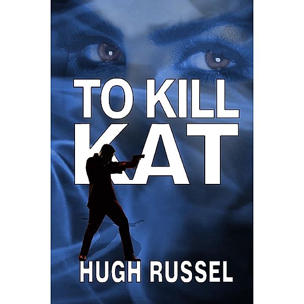 To Kill Kat / Kat Fernando Series Bd.2, Hugh Russel