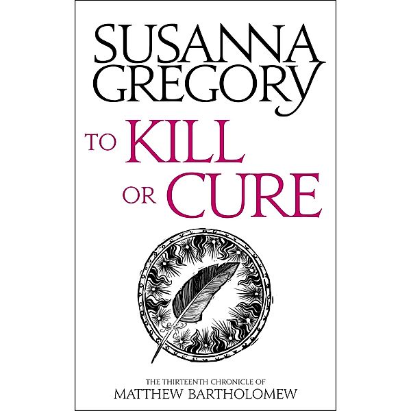 To Kill Or Cure / Chronicles of Matthew Bartholomew Bd.13, Susanna Gregory