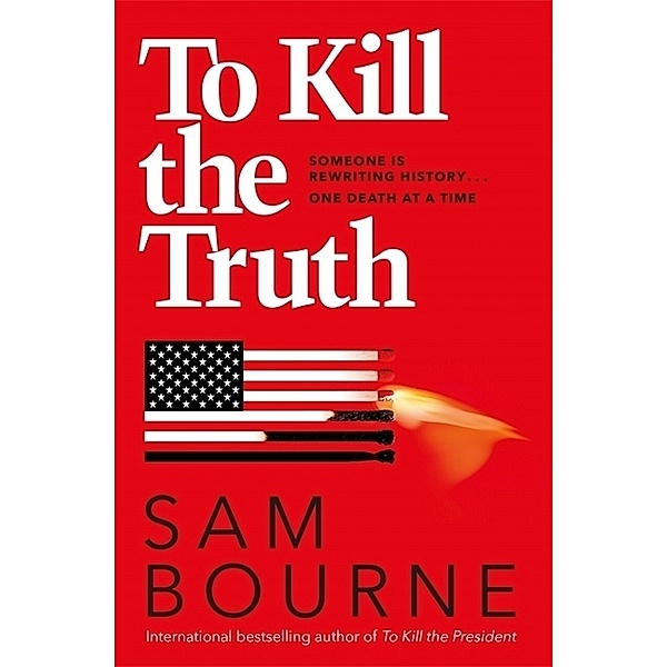 To Kill the Truth, Sam Bourne