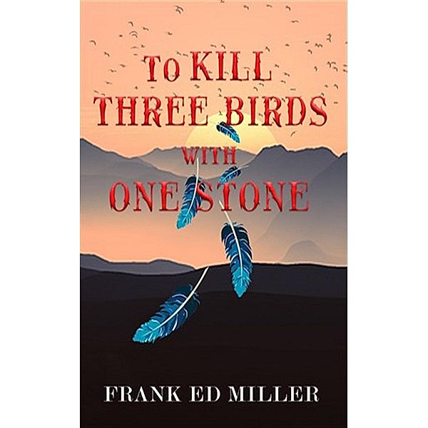 To Kill Three Birds with One Stone, Miller Ed Frank