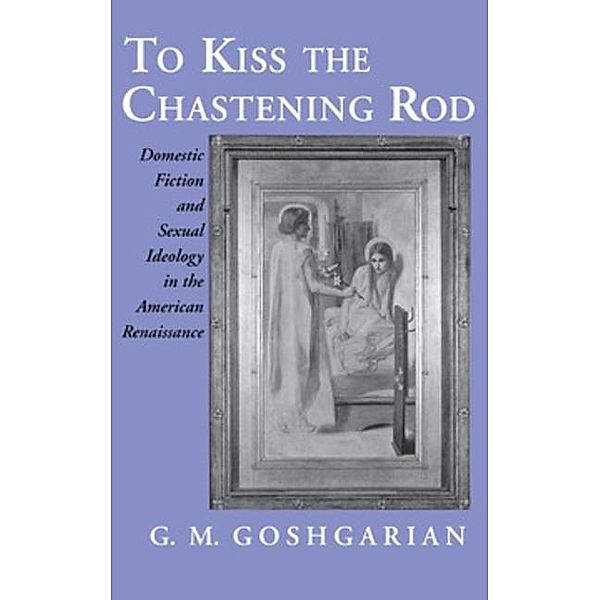 To Kiss the Chastening Rod, Geoffrey M. Goshgarian