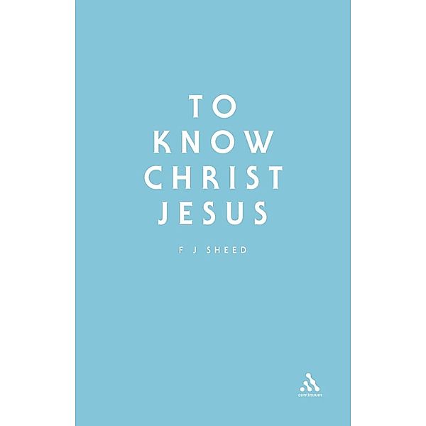 To Know Christ Jesus, Frank J. Sheed