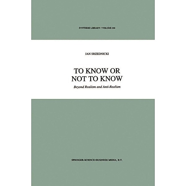 To Know or Not to Know / Synthese Library Bd.244, Jan J. T. Srzednicki