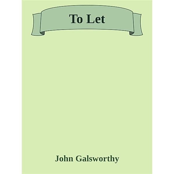 To Let, John Galsworthy