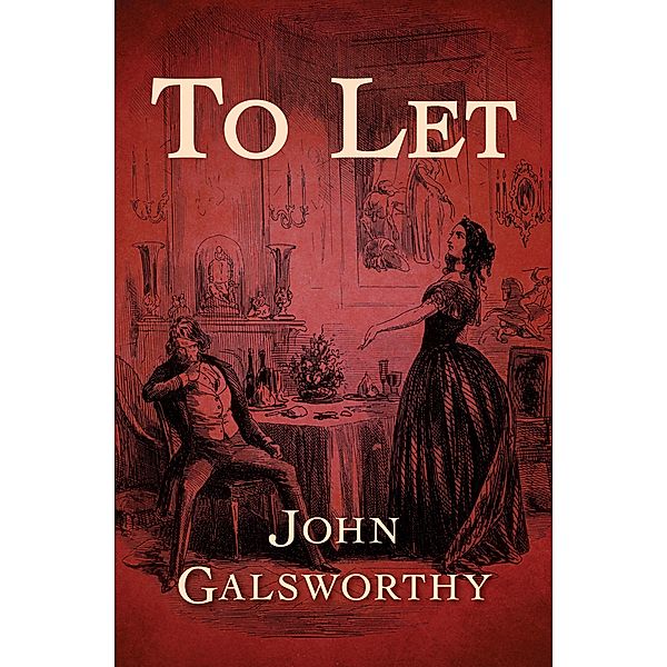 To Let / The Forsyte Saga, John Galsworthy