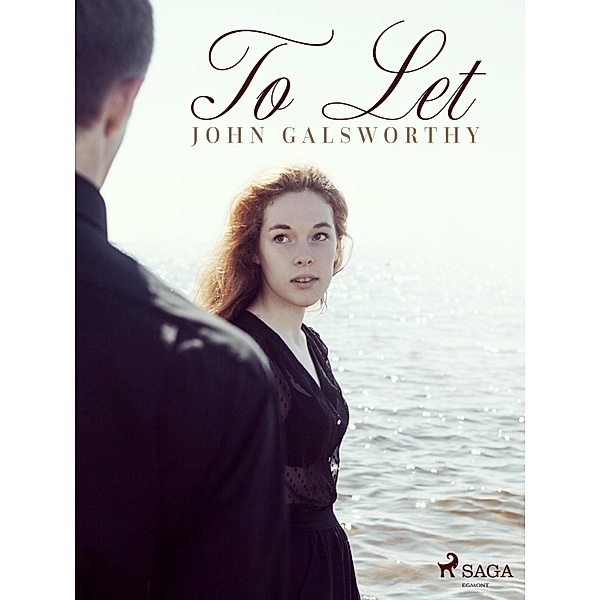 To Let / The Forsyte Saga Bd.5, John Galsworthy