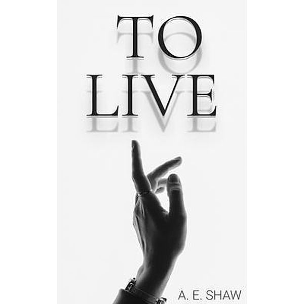 To Live, Annapolis E. Shaw