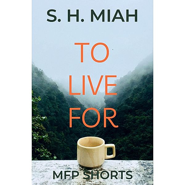 To Live For, S. H. Miah