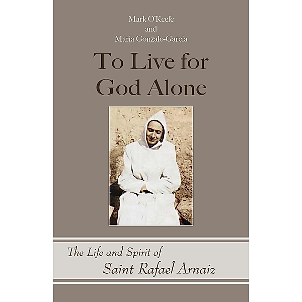 To Live for God Alone / Monastic Wisdom Series Bd.68, Mark O'Keefe, María Gonzalo-García