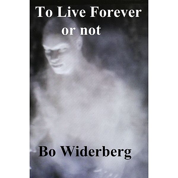 To Live Forever, or not, Bo Widerberg