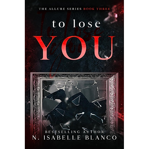 To Lose You (Allure, #3) / Allure, N. Isabelle Blanco