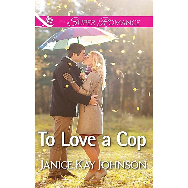 To Love A Cop (Mills & Boon Superromance) / Mills & Boon Superromance, Janice Kay Johnson
