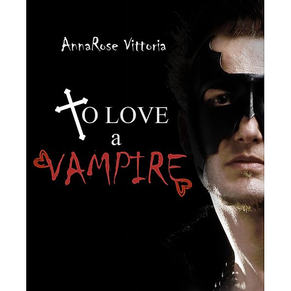 To Love A Vampire, AnnaRose Vittoria