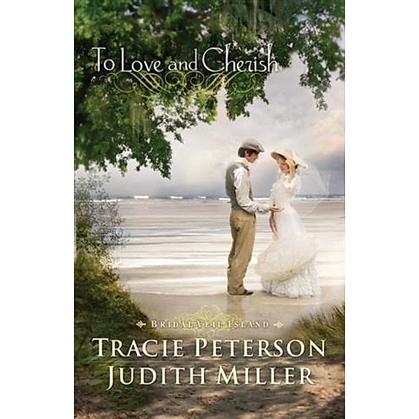 To Love and Cherish (Bridal Veil Island Book #2), Tracie Peterson