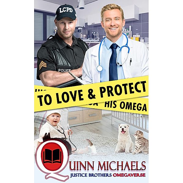 To Love and Protect His Omega (Justice Brothers Omegaverse) / Justice Brothers Omegaverse, Quinn Michaels
