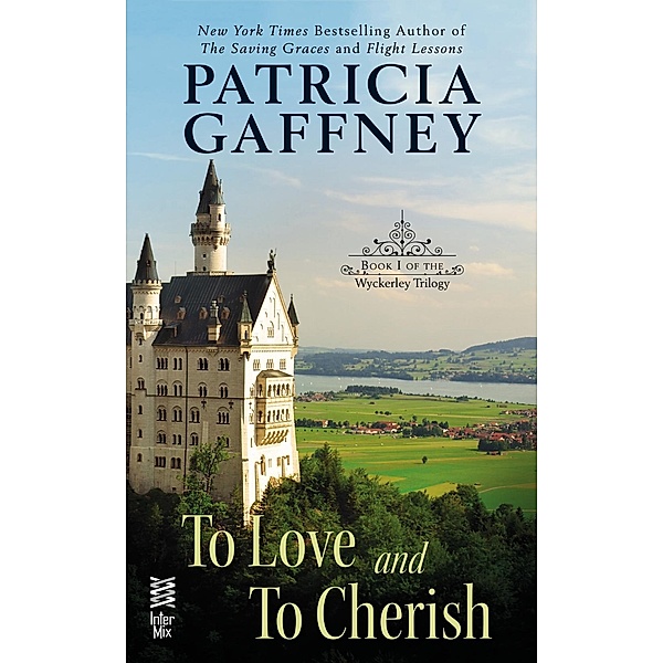 To Love and to Cherish / A Wyckerley Novel Bd.1, Patricia Gaffney