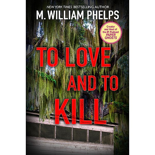 To Love and To Kill, M. William Phelps