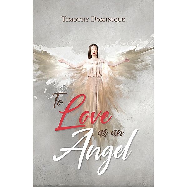 To Love as an Angel, Timothy Dominique