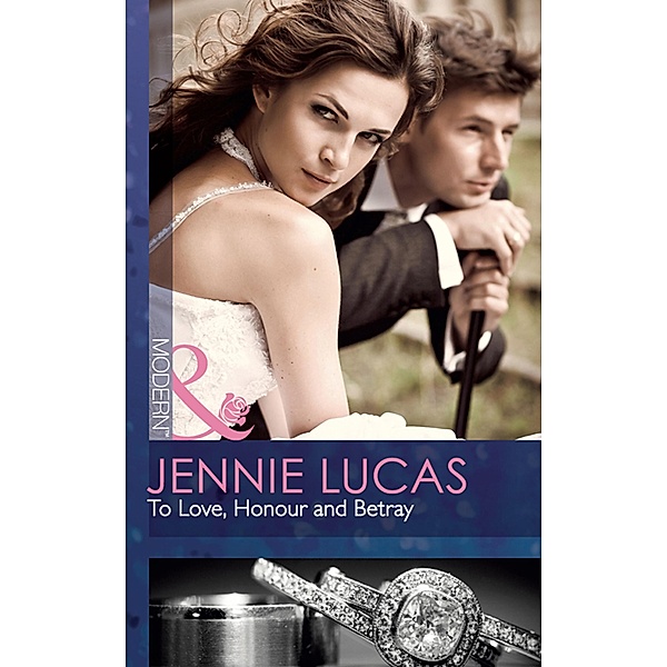 To Love, Honour And Betray (Mills & Boon Modern), Jennie Lucas