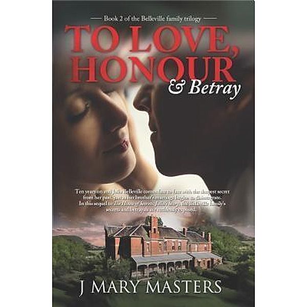 To Love, Honour & Betray / Belleville Family Trilogy Bd.2, J Mary Masters