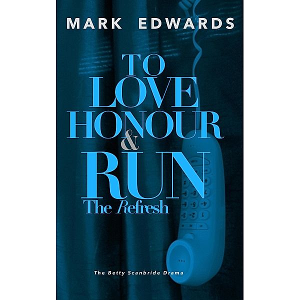 To Love Honour & Run - The Refresh, Mark Edwards