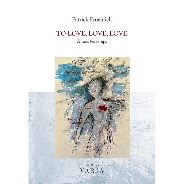 To love, love, love, Froehlich Patrick Froehlich