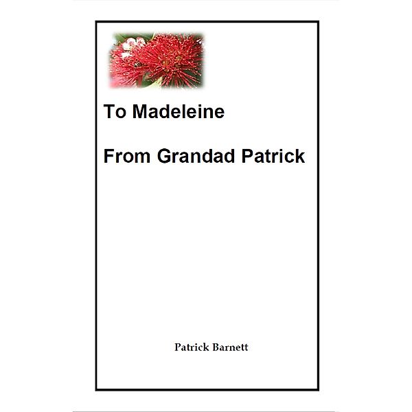 To Madeleine From Grandad Patrick, Patrick Barnett