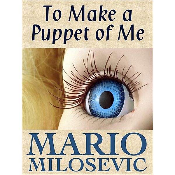 To Make a Puppet of Me / Green Snake Publishing, Mario Milosevic