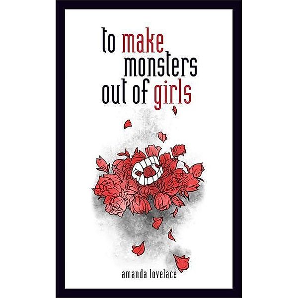 To Make Monsters Out of Girls, Amanda Lovelace