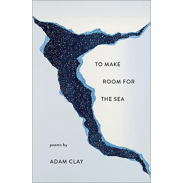 To Make Room for the Sea, Adam Clay