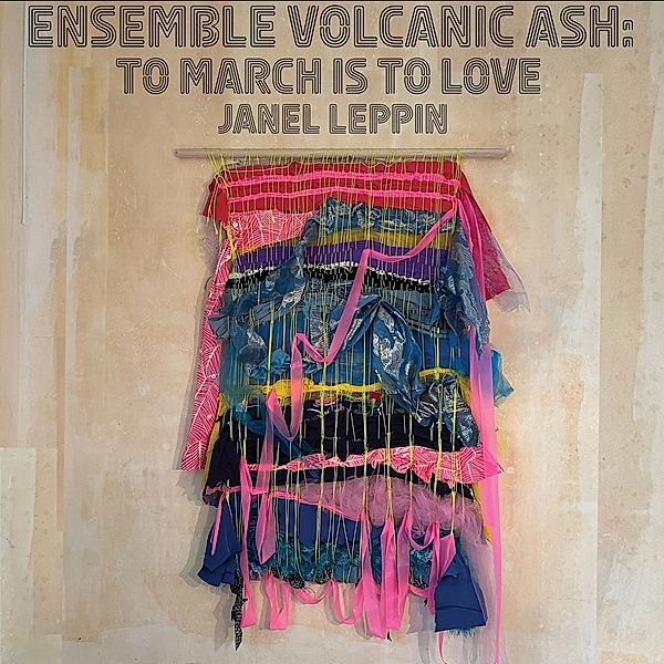 To March Is To Love, Janel Leppin & Ensemble Volcanic Ash