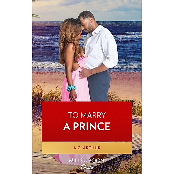 To Marry A Prince (The Royal Weddings, Book 1) / Mills & Boon Kimani, A. C. Arthur
