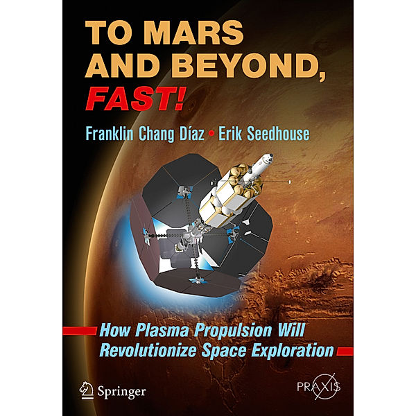 To Mars and Beyond, Fast!, Franklin Chang Díaz, Erik Seedhouse
