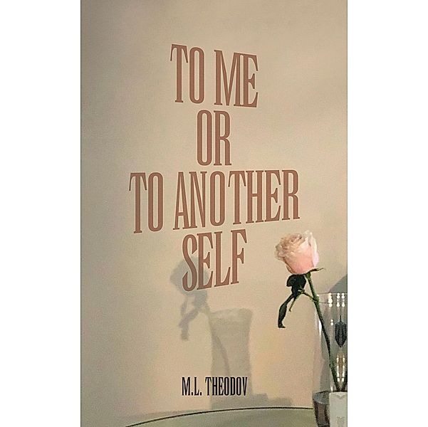 TO ME OR TO ANOTHER SELF, M. L. Theodov