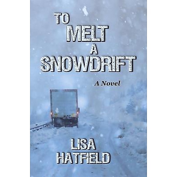To Melt A Snowdrift, Lisa Hatfield
