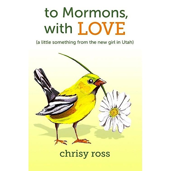 To Mormons, With Love / American Fork Arts Council Press, Chrisy M. D. Ross