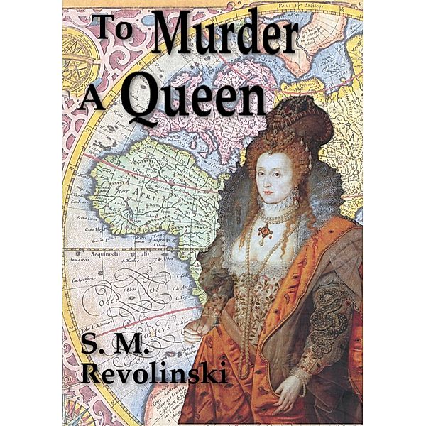 To Murder A Queen, S. M. Revolinski