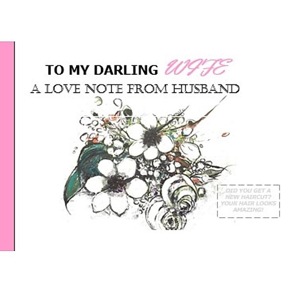To My Darling Wife, A Love Note From Husband / A Love Note, K M Queen