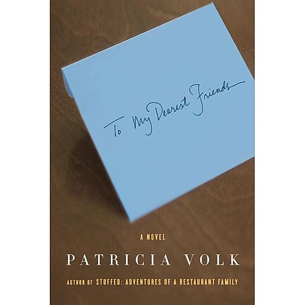 To My Dearest Friends / Vintage Contemporaries, Patricia Volk