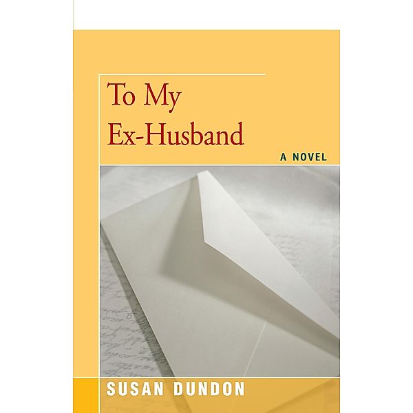 To My Ex-Husband, Susan Dundon