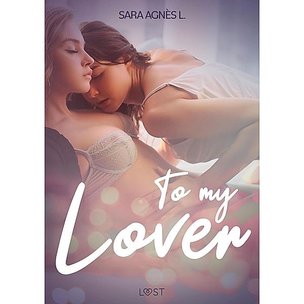 To My Lover - Erotic Short Story / LUST, Sara Agnès L