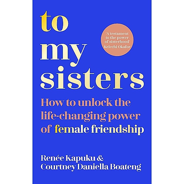 To My Sisters, Courtney Boateng, Courtney Daniella Boateng, Renée Kapuku