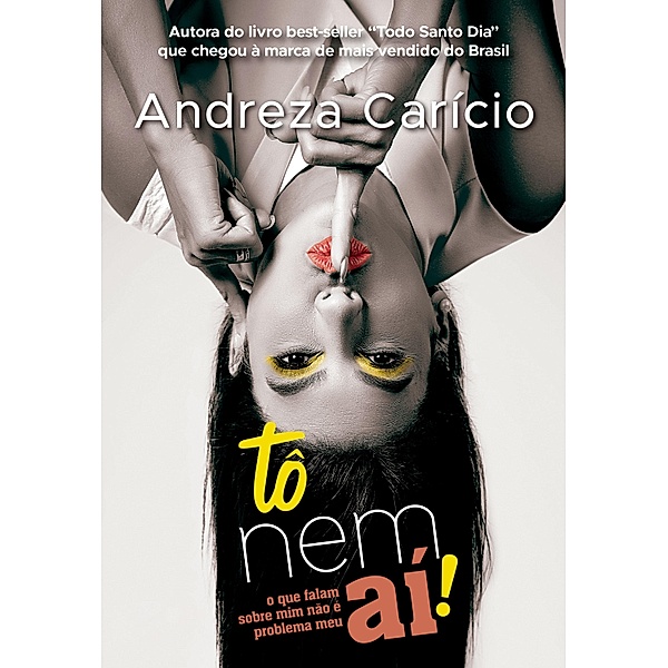 Tô nem aí / Coleção de Livros Digitais - Andreza Caricio Bd.4, Andreza Carício
